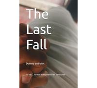 The Last Fall: Dummy and Idiot