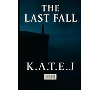 THE LAST FALL: TO START ANEW, THE PAST MUST FALL