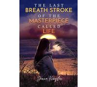 The Last/Final Breath Stroke of the Masterpiece Called Life
