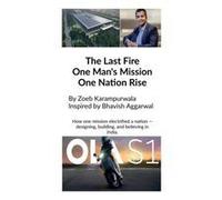 The Last Fire: One Man's Mission, One Nation's Rise : How Bhavish Aggarwal Sparked India's Ev Revolution For An Atmanirbhar Bharat Paperback Book By Zoeb Karampurwala
