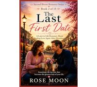 The Last First Date: A Later in Life Romance About Finding Love Again After Heartbreak