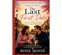 The Last First Date: A Later in Life Romance About Finding Love Again After Heartbreak