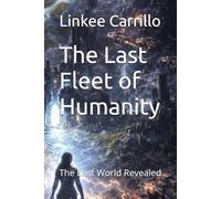 The Last Fleet of Humanity: The Lost World Revealed