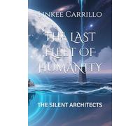 THE LAST FLEET OF HUMANITY: THE SILENT ARCHITECTS