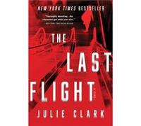 The Last Flight by Julie Clark Julie Clark (Auteur)