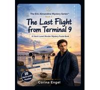 The Last Flight from Terminal 9: A Hard-Level Murder Mystery Puzzle Book with Logic, Deduction, Ciphers, and Hidden Clues