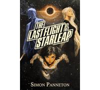 The Last Flight Of The Starleap: The (slightly illustrated) Deluxe Edition