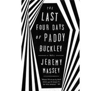 The Last Four Days Of Paddy Buckley Jeremy Massey (Auteur)