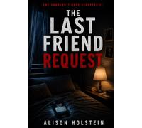 The Last Friend Request: A Binge-Worthy YA Thriller About Secrets, Memory, and a Message That Shouldn't Exist
