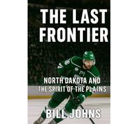 The Last Frontier: North Dakota and the Spirit of the Plains