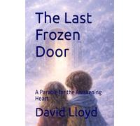 The Last Frozen Door: A Parable for the Awakening Heart