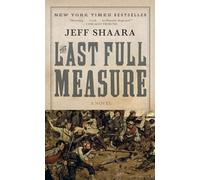 The Last Full Measure: A Novel of the Civil War