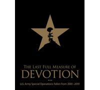The Last Full Measure of DEVOTION: The Story of Army Special Operations