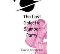 The Last Galactic Slumber Party