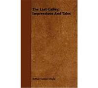 The Last Galley; Impressions and Tales Doyle, Arthur Conan (Auteur)