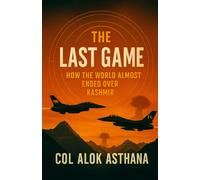 The Last Game: How the World almost ended over Kashmir