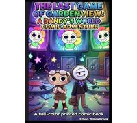 The Last Game of Gardenview: A Comic Adventure Set in Roblox Across Dandy’s Colorful