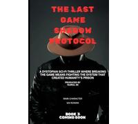THE LAST GAME Shadow Protocol: The Survivors Discover the System Behind the Deadly Game - And the AI That Has Been Running It for Centuries