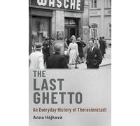 Le dernier ghetto – Une histoire quotidienne de Theresienstadt – Oxford University Press