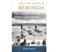 The Last Giant of Beringia Dan O'Neill (Auteur)