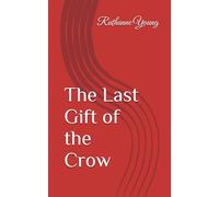The Last Gift of the Crow