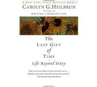 The Last Gift of Time Carolyn G. Heilbrun (Auteur)