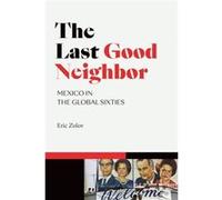 The Last Good Neighbor by Eric Zolov Eric Zolov (Auteur)