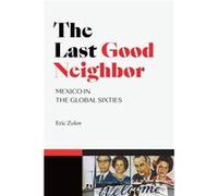 The Last Good Neighbor by Eric Zolov Eric Zolov (Auteur)
