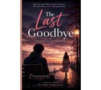 The Last Goodbye: A Heartbreaking Novel of Love, Loss, and Second Chances