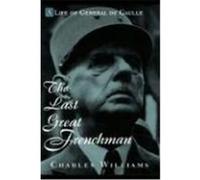 The Last Great Frenchman: A Life of General de Gaulle Williams, Charles, Williams, Angela (Auteur)