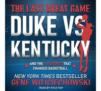 The Last Great Game: Duke vs. Kentucky and the 2.1 Seconds That Changed Basketball