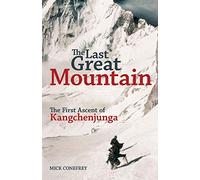 The Last Great Mountain: The First Ascent of Kangchenjunga