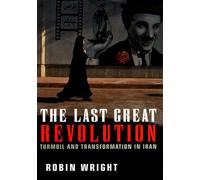 The Last Great Revolution: Turmoil and Transformation in Iran