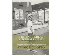 The Last Great Stickball Game: & Nuggets from the Old Neighborhood