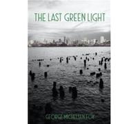 The Last Green Light by George Foy George Foy (Auteur)
