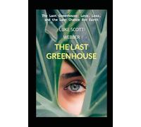 The Last Greenhouse: The Last Greenhouse: A Story of Survival and Renewal
