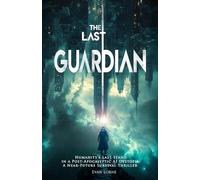 The Last Guardian: Humanity's Last Stand in a Post-Apocalyptic AI Dystopia: A Near-Future Survival Thriller