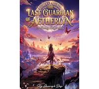 The Last Guardian of Aetherlyn: A Fantasy Romance of Magic, Adventure, and Destiny