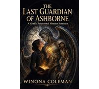 The Last Guardian of Ashborne: A Gothic Paranormal Monster Romance