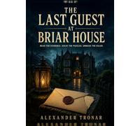 The Last Guest at Briar House: Read the Evidence. Solve the Puzzles. Unmask the Killer.