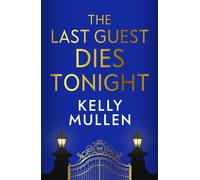 The Last Guest Dies Tonight The newSouthern murder mystery packed with wit, secrets and deadly twists, from the author of This is Not a Game - Kelly Mullen - Penguin - ebook (ePub) - Livre
