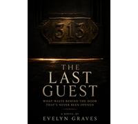 The Last Guest: What Waits Behind the Door That's Never Been Opened