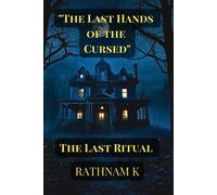 The Last Hands Of The Cursed: The Last Ritual: 3 ("The Unseen Hands Of The Cursed Series")