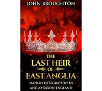 The Last Heir of East Anglia: Danish Integration in Anglo-Saxon England