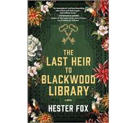 The Last Heir to Blackwood Library: A Lush Historical Fantasy Novel About a Cursed Yorkshire Estate and its Supernatural Secrets