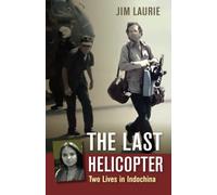 The Last Helicopter: Two Lives in Indochina