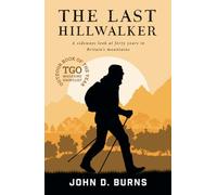 The Last Hillwalker: A sideways look at forty years in Britain's mountains