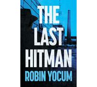 The Last Hitman A Novel - Robin Yocum - Crooked Lane Books - ebook (ePub) - Livre