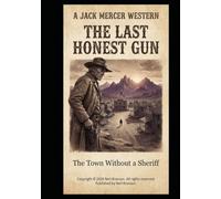 The Last Honest Gun: The Town Without a Sheriff: A Jack Mercer Western