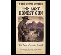The Last Honest Gun: The Town Without a Sheriff: A Jack Mercer Western